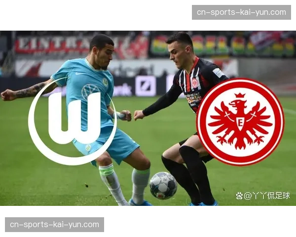 沃尔夫斯堡1-2不敌法兰克福，继续排名倒数第二